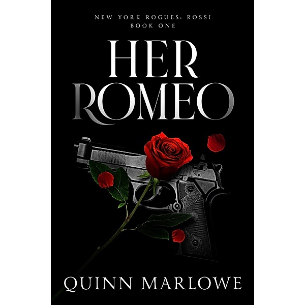 Her Romeo (New York Rogues: Rossi, #2) / New York Rogues: Rossi, Quinn Marlowe