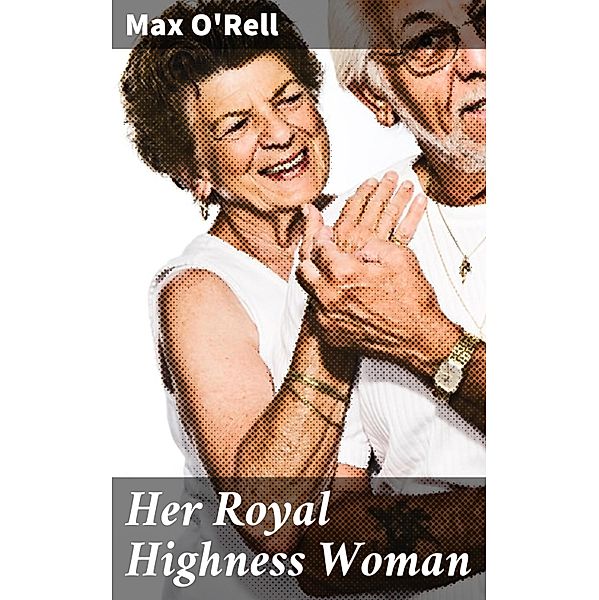 Her Royal Highness Woman, Max O'Rell