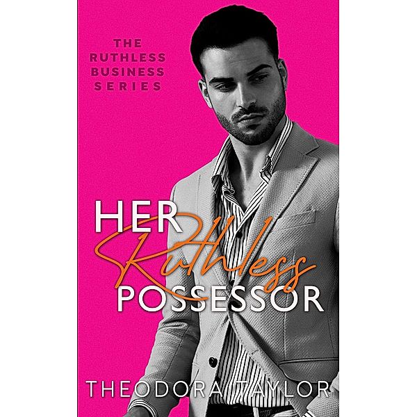 Her Ruthless Possessor: 50 Loving States, Florida (Ruthless Business, #2) / Ruthless Business, Theodora Taylor