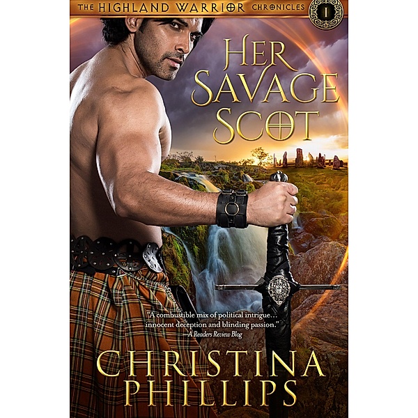 Her Savage Scot (The Highland Warrior Chronicles, #1) / The Highland Warrior Chronicles, Christina Phillips