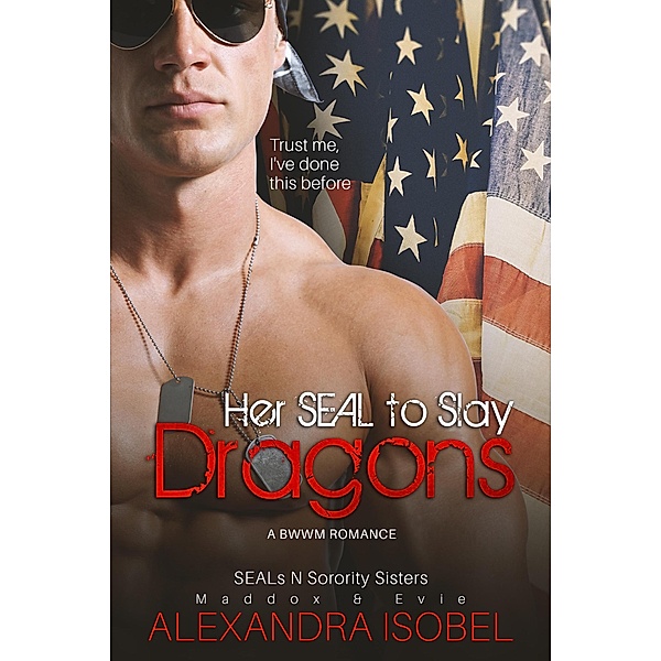 Her SEAL to Slay Dragons (SEALS N SORORITY SISTERS, #1) / SEALS N SORORITY SISTERS, Alexandra Isobel