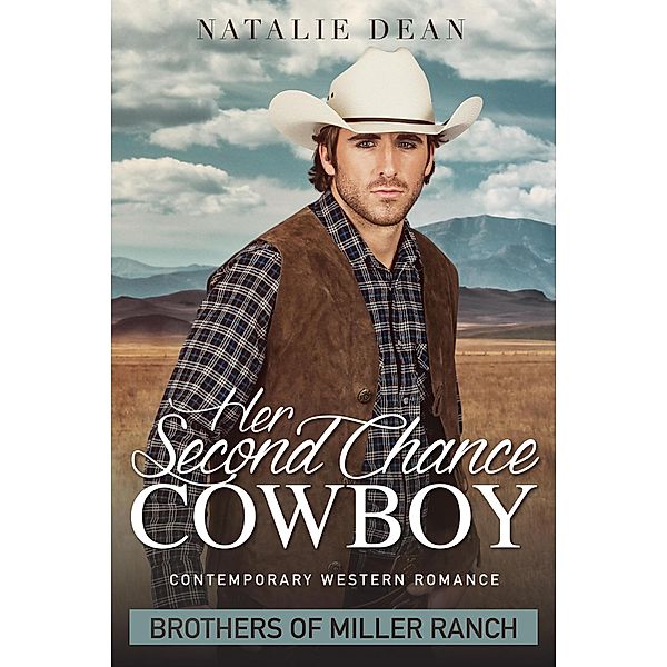 Her Second Chance Cowboy (Brothers of Miller Ranch, #1) / Brothers of Miller Ranch, Natalie Dean