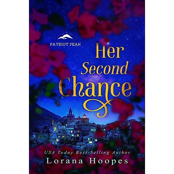 Her Second Chance (Patriot Peak, #1) / Patriot Peak, Lorana Hoopes