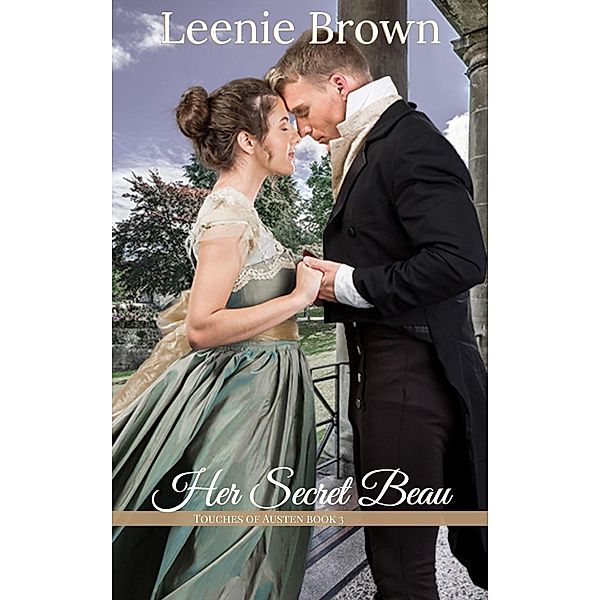 Her Secret Beau (Touches of Austen, #3) / Touches of Austen, Leenie Brown