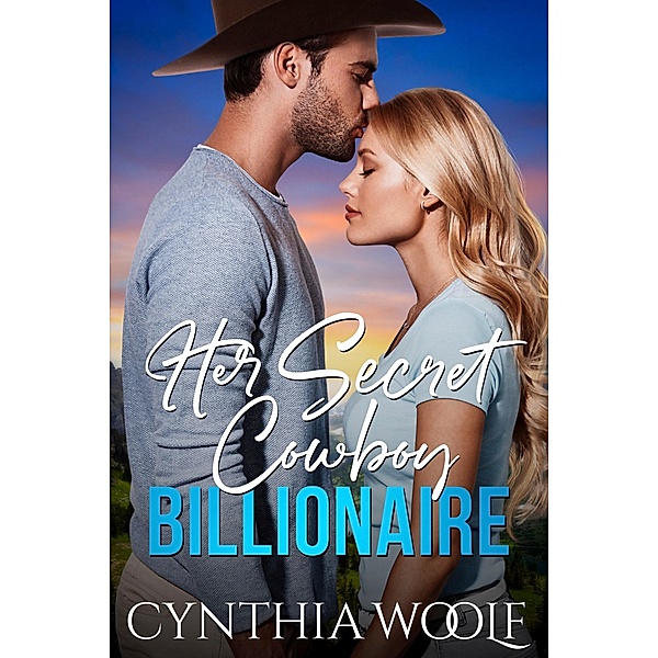 Her Secret Cowboy Billionaire / Billionaire Cowboys Bd.1, Cynthia Woolf