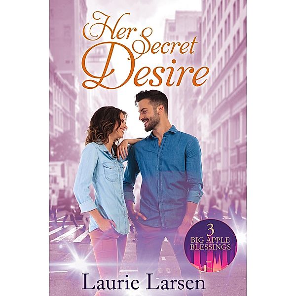 Her Secret Desire (Big Apple Blessings, #3) / Big Apple Blessings, Laurie Larsen