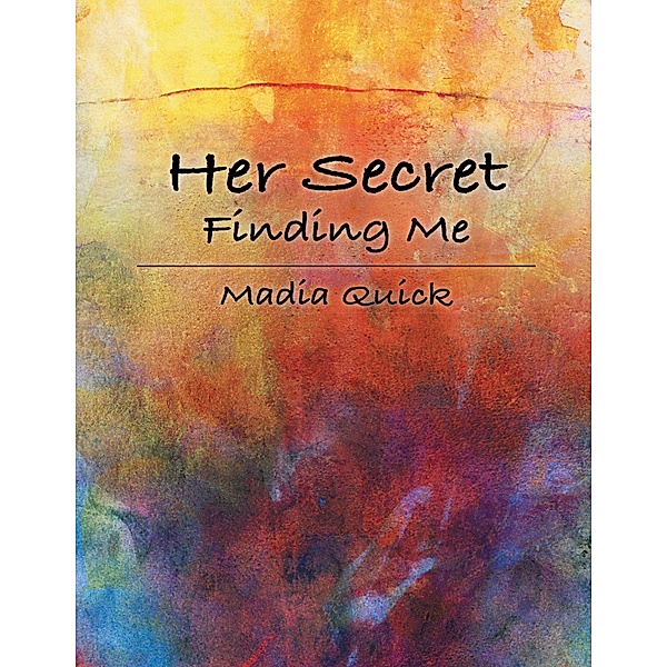 Her Secret: Finding Me, Madia Quick