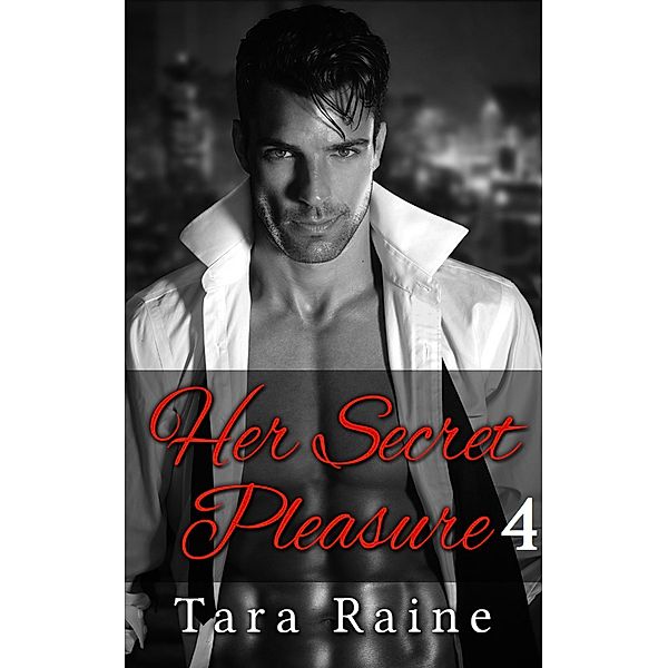 Her Secret Pleasure 4 / Secret Pleasure, Tara Raine