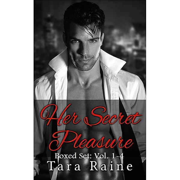 Her Secret Pleasure Boxed Set: Vol. 1-4, Tara Raine