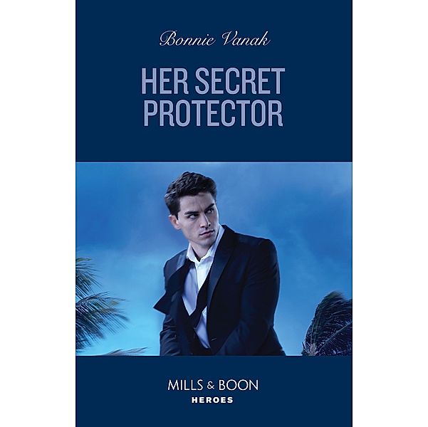 Her Secret Protector (SOS Agency, Book 4) (Mills & Boon Heroes), Bonnie Vanak