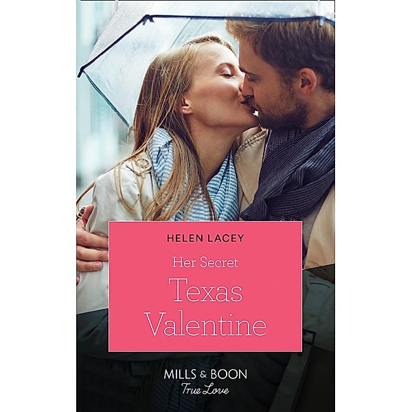Her Secret Texas Valentine (Mills & Boon True Love) (The Fortunes of Texas: The Lost Fortunes, Book 2) / True Love, Helen Lacey