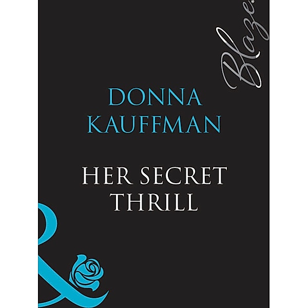 Her Secret Thrill (Mills & Boon Blaze), Donna Kauffman