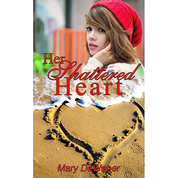 Her Shattered Heart, Mary Deweber