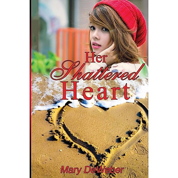 Her Shattered Heart / Avery Anne Publishers, Mary Deweber