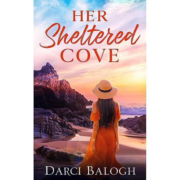 Her Sheltered Cove (Dream Come True, #3) / Dream Come True, Darci Balogh