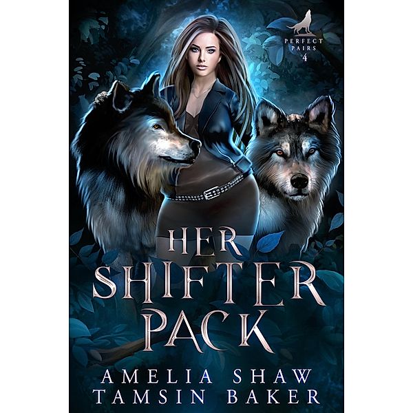 Her Shifter Pack (Perfect Pairs, #4) / Perfect Pairs, Tamsin Baker, Amelia Shaw