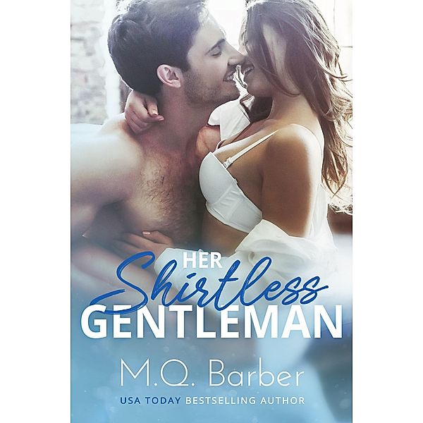 Her Shirtless Gentleman: Gentleman Series Book 1 / Gentleman series, M. Q. Barber