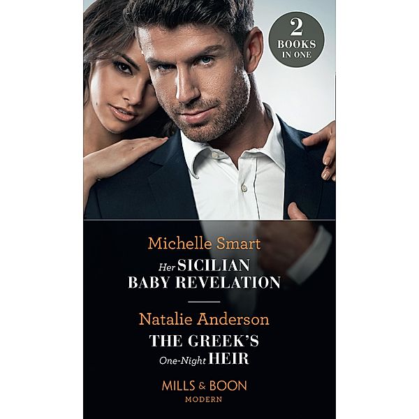 Her Sicilian Baby Revelation / The Greek's One-Night Heir: Her Sicilian Baby Revelation / The Greek's One-Night Heir (Mills & Boon Modern) / Mills & Boon Modern, Michelle Smart, Natalie Anderson