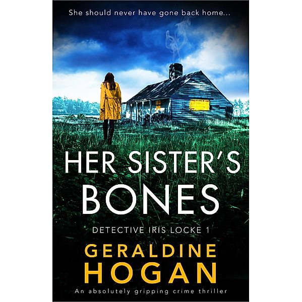 Her Sister's Bones / Detective Iris Locke Bd.1, Geraldine Hogan