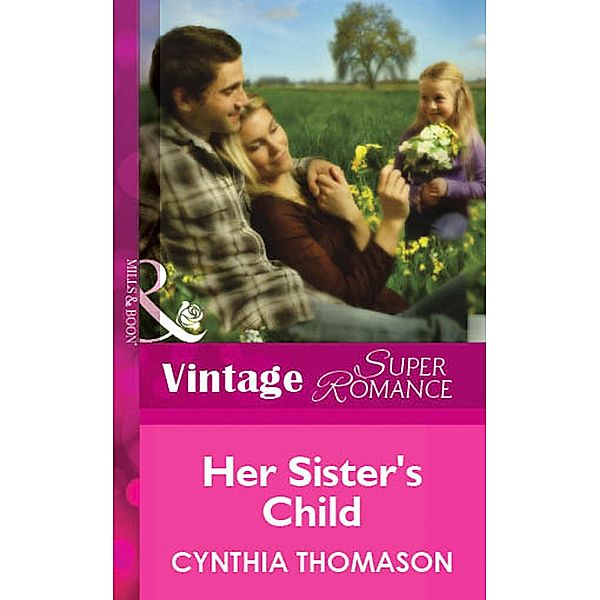 Her Sister's Child (Mills & Boon Vintage Superromance) / Mills & Boon Vintage Superromance, Cynthia Thomason