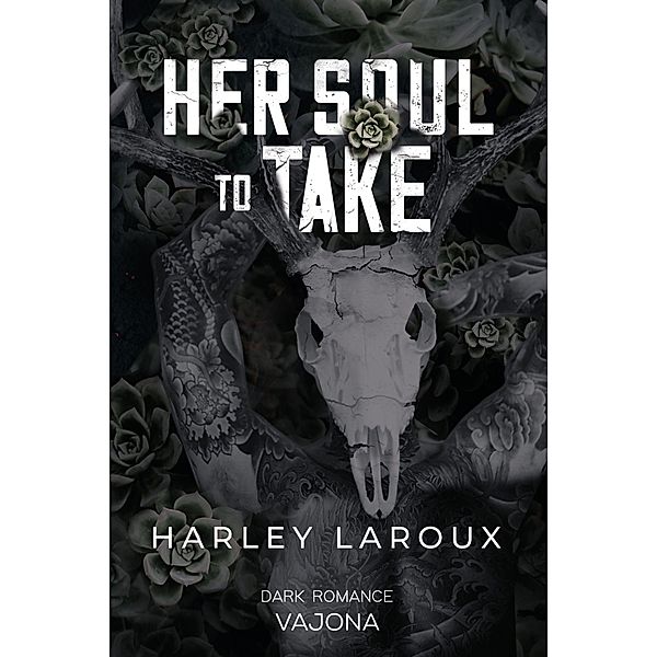 Her Soul to Take / Souls Trilogy Bd.1, Harley Laroux