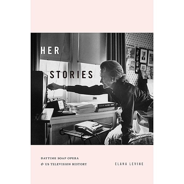 Her Stories / Console-ing Passions, Levine Elana Levine