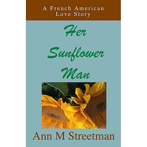 Her Sunflower Man, Ann M Streetman