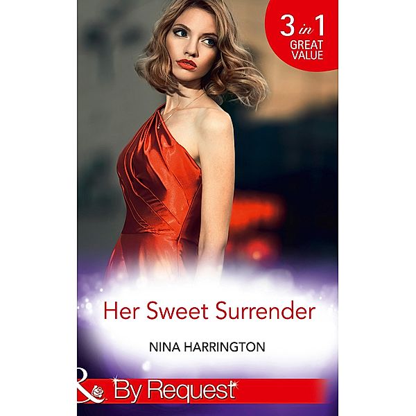 Her Sweet Surrender: The First Crush Is the Deepest (Girls Just Want to Have Fun, Book 1) / Last-Minute Bridesmaid (Girls Just Want to Have Fun, Book 2) / Blame It on the Champagne (Girls Just Want to Have Fun, Book 3) (Mills & Boon By Request) / Mills & Boon By Request, Nina Harrington