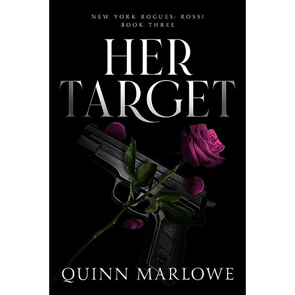 Her Target (New York Rogues: Rossi, #4) / New York Rogues: Rossi, Quinn Marlowe