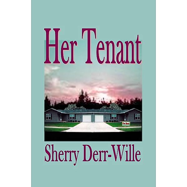 Her Tenant (Those Gals From Minter, WI, #3) / Those Gals From Minter, WI, Sherry Derr-Wille