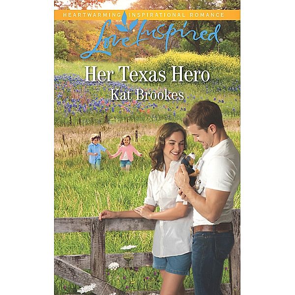 Her Texas Hero (Mills & Boon Love Inspired) (Texas Sweethearts, Book 1) / Mills & Boon Love Inspired, Kat Brookes