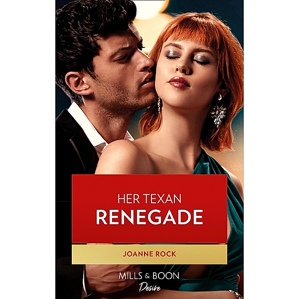 Her Texas Renegade (Mills & Boon Desire) (Texas Cattleman's Club: Inheritance, Book 6) / Mills & Boon Desire, Joanne Rock