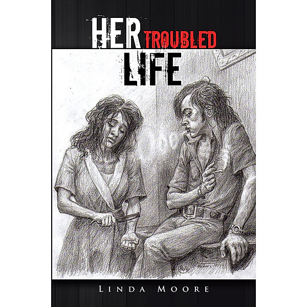 Her Troubled Life, Linda Moore