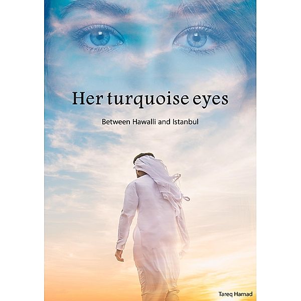 her turquoise eyes - between hawalli & istanbul, Tarik Hamad
