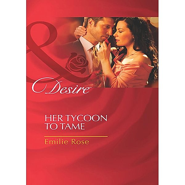 Her Tycoon To Tame, Emilie Rose