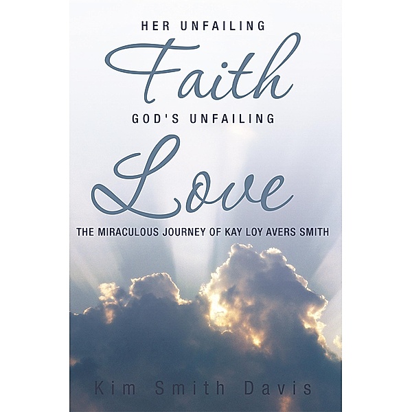 Her Unfailing Faith...God's Unfailing Love, Kim Smith Davis