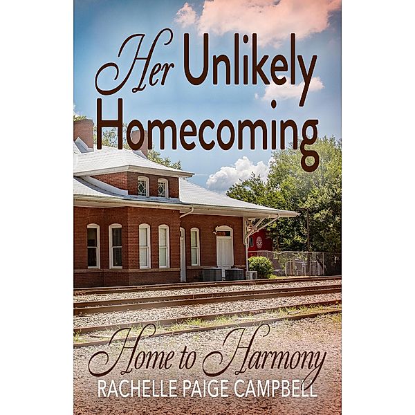 Her Unlikely Homecoming (Home to Harmony) / Home to Harmony, Rachelle Paige Campbell