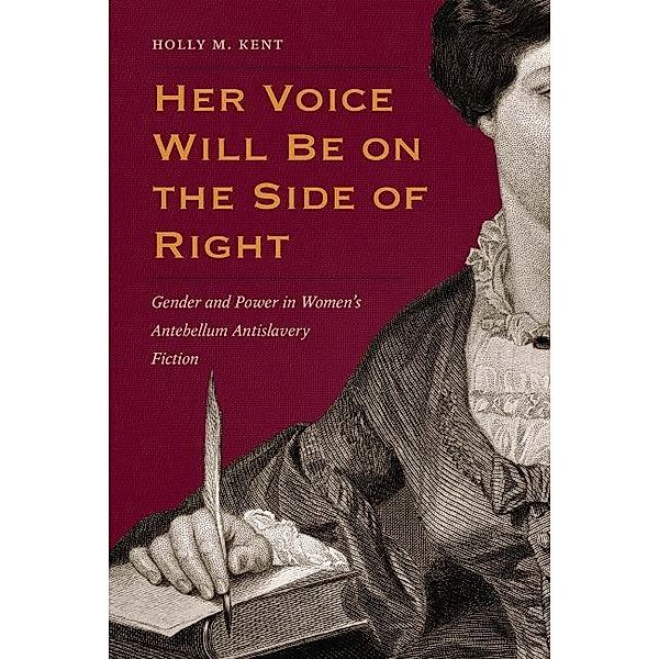 Her Voice Will Be on the Side of Right, Holly M. Kent