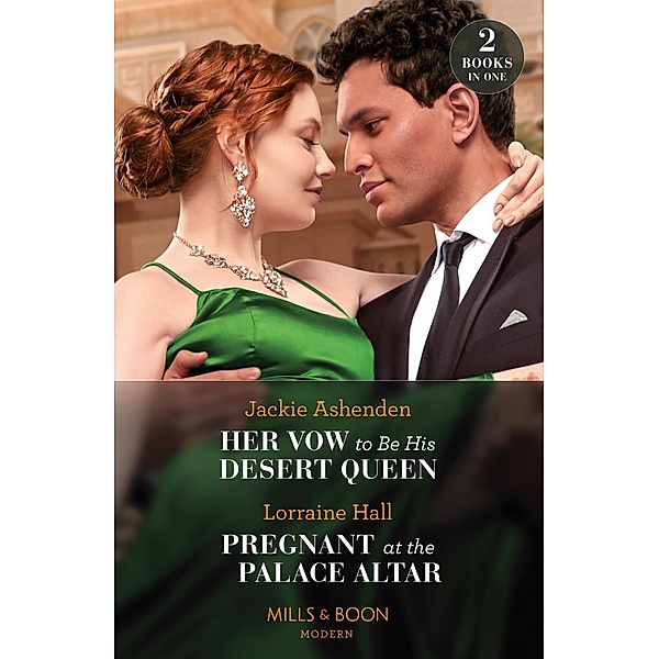 Her Vow To Be His Desert Queen / Pregnant At The Palace Altar: Her Vow to Be His Desert Queen (Three Ruthless Kings) / Pregnant at the Palace Altar (Secrets of the Kalyva Crown) (Mills & Boon Modern), Jackie Ashenden, Lorraine Hall
