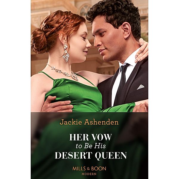 Her Vow To Be His Desert Queen (Three Ruthless Kings, Book 2) (Mills & Boon Modern), Jackie Ashenden