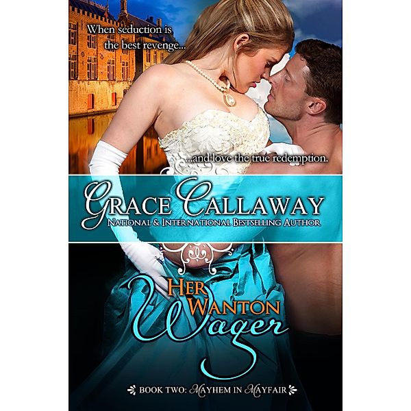 Her Wanton Wager / Mayhem in Mayfair, Grace Callaway