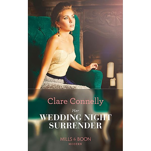 Her Wedding Night Surrender (Mills & Boon Modern), Clare Connelly
