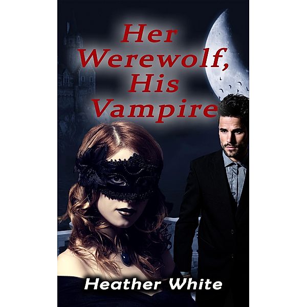 Her Werewolf, His Vampire, Heather White