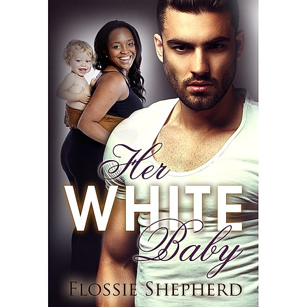 Her White Baby (BWWM Romance) / BWWM Romance, Flossie Shepherd