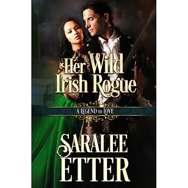 Her Wild Irish Rogue (A Legend to Love), Saralee Etter