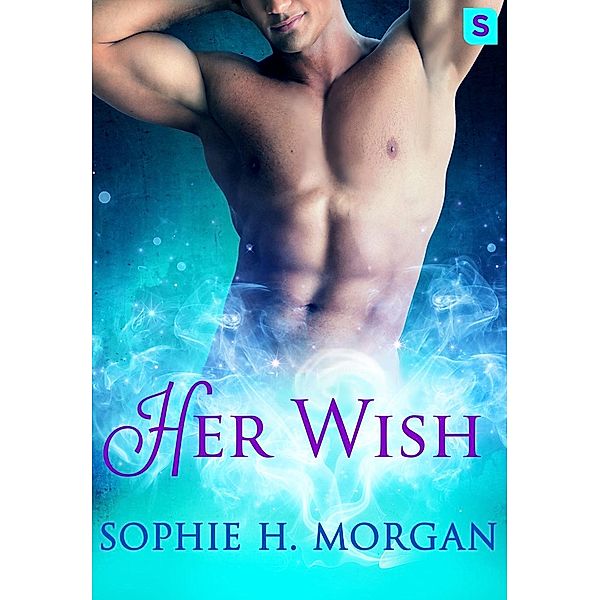 Her Wish / A Playboy Genie Romance Bd.1, Sophie H. Morgan