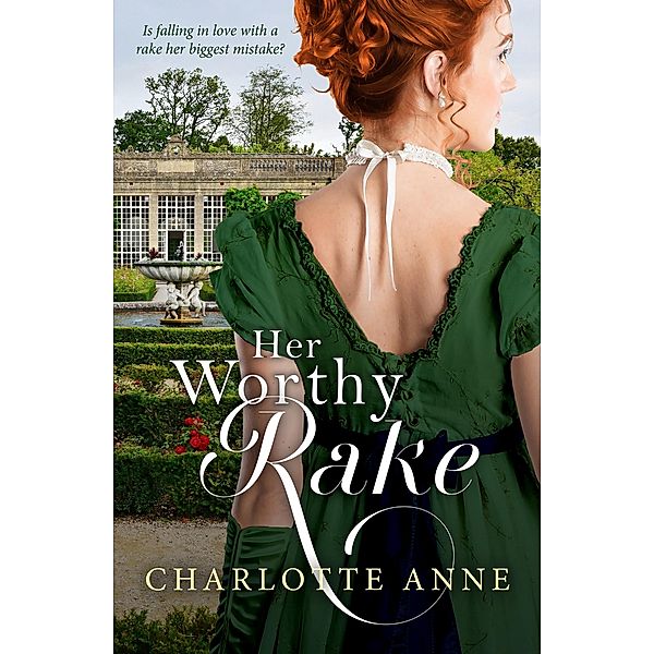 Her Worthy Rake, Charlotte Anne