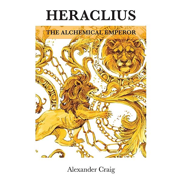 Heraclius, the Alchemical Emperor, Alexander Craig