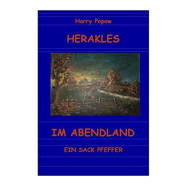 HERAKLES IM ABENDLAND, Harry Popow