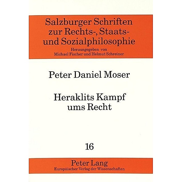 Heraklits Kampf ums Recht, Peter Moser